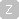 Z